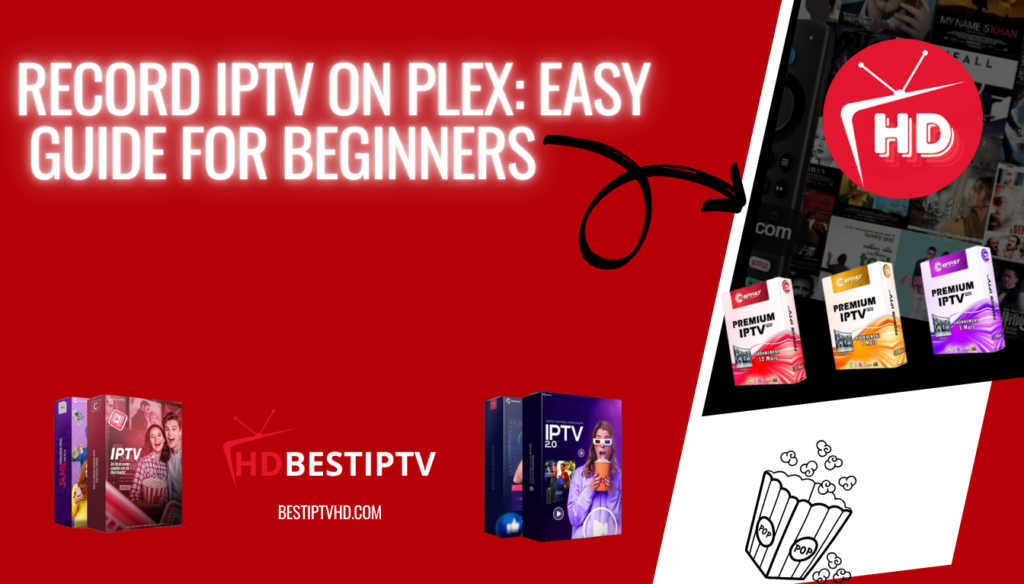 Record IPTV on Plex: Easy Guide for Beginners 2024